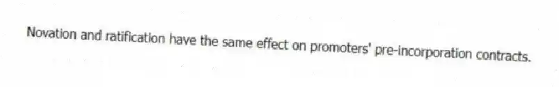 Novation and ratification have the same effect on promoters' pre-incorporation contracts.