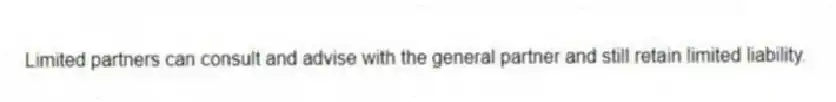 Limited partners can consult and advise with the general partner and still retain limited liability.