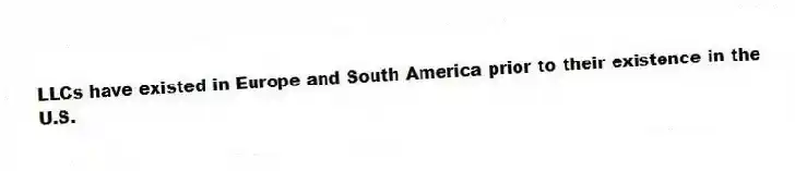 LLCs have existed in Europe and South America prior to their existence in the U.S.