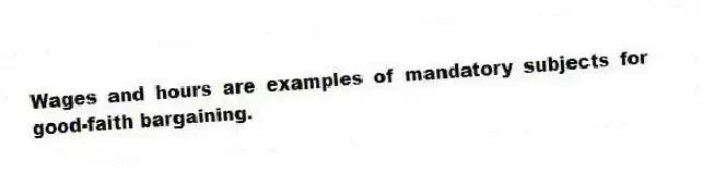 Wages and hours are examples of mandatory subjects for good-faith bargaining.