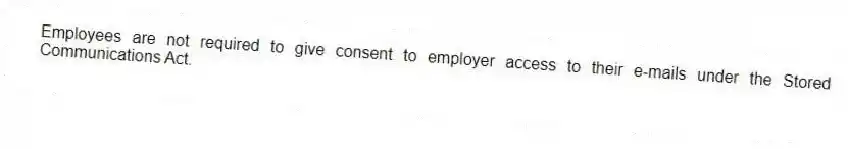 Employees are not required to give consent to employer access to their e-mails under the Stored Communications Act.