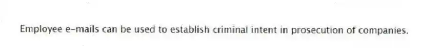 Employee e-mails can be used to establish criminal intent in prosecution of companies.