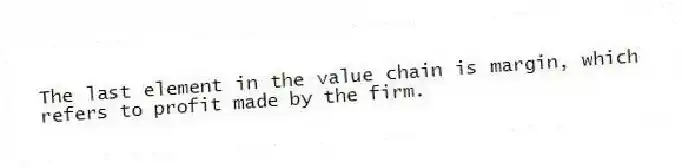 The last element in the value chain is margin, which refers to profit made by the firm.