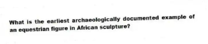 What is the earliest archaeologically documented example of an equestrian figure in African sculpture?