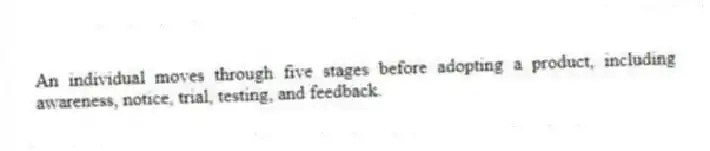 An individual moves through five stages before adopting a product, including awareness, notice, trial, testing, and feedback.
