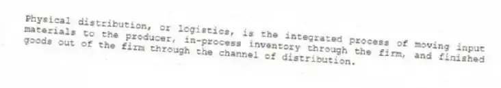 Physical distribution, or logistics, is the integrated process of moving input materials to the producer, in-process inventory through the firm, and finished goods out of the firm through the channel of distribution.
