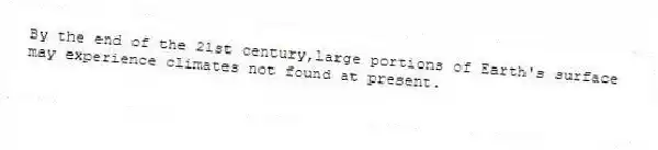 By the end of the 21st century,large portions of Earth's surface may experience climates not found at present.