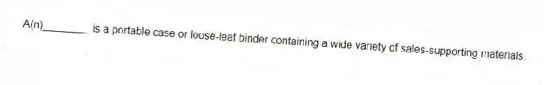 A(n)________ is a portable case or loose-leaf binder containing a wide variety of sales-supporting materials.