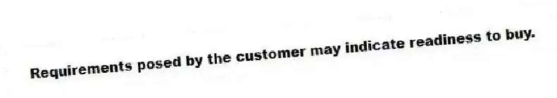 Requirements posed by the customer may indicate readiness to buy.