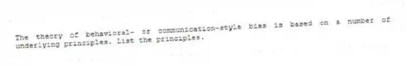 The theory of behavioral- or communication-style bias is based on a number of underlying principles. List the principles.