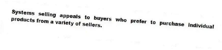 Systems selling appeals to buyers who prefer to purchase individual products from a variety of sellers.