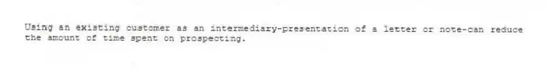 Using an existing customer as an intermediary-presentation of a letter or note-can reduce the amount of time spent on prospecting.