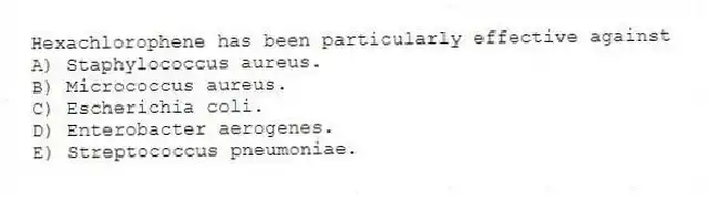 Hexachlorophene has been particularly effective against
A) Staphylococcus aureus.
B) Micrococcus aureus.
C) Escherichia coli.
D) Enterobacter aerogenes.
E) Streptococcus pneumoniae.