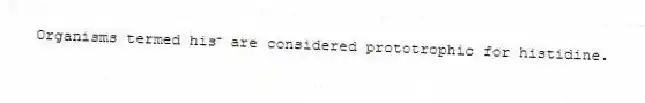 Organisms termed his⁻ are considered prototrophic for histidine.
