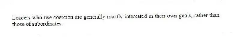 Leaders who use coercion are generally mostly interested in their own goals, rather than those of subordinates.