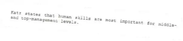 Katz states that human skills are most important for middle- and top-management levels.