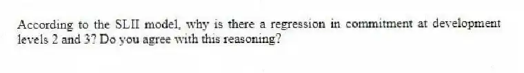 According to the SLII model, why is there a regression in commitment at development levels 2 and 3? Do you agree with this reasoning?