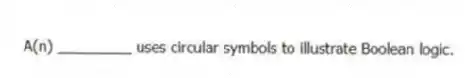 A(n) _________ uses circular symbols to illustrate Boolean logic.