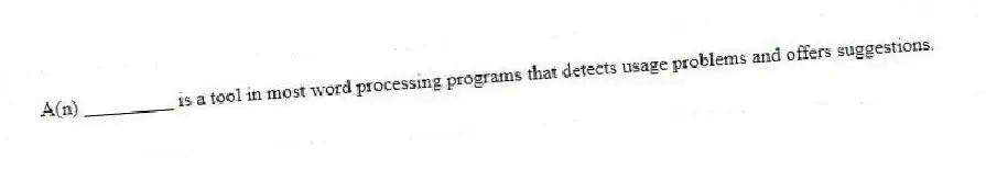 A(n) _________ is a tool in most word processing programs that detects usage problems and offers suggestions.