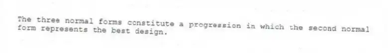 The three normal forms constitute a progression in which the second normal form represents the best design.