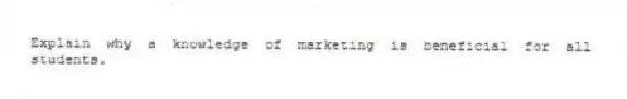 Explain why a knowledge of marketing is beneficial for all students.