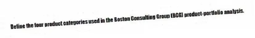Define the four product categories used in the Boston Consulting Group (BCG) product-portfolio analysis.