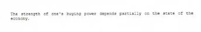 The strength of one's buying power depends partially on the state of the economy.