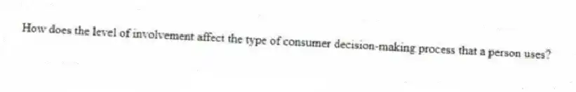 How does the level of involvement affect the type of consumer decision-making process that a person uses?