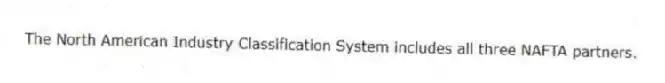 The North American Industry Classification System includes all three NAFTA partners.