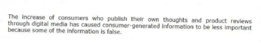 The increase of consumers who publish their own thoughts and product reviews through digital media has caused consumer-generated information to be less important because some of the information is false.