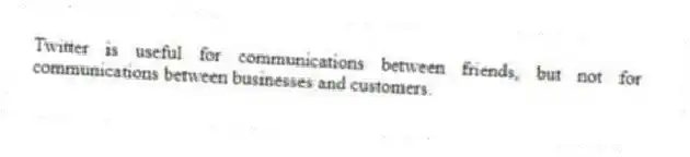 Twitter is useful for communications between friends, but not for communications between businesses and customers.