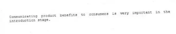 Communicating product benefits to consumers is very important in the introduction stage.