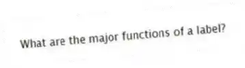 What are the major functions of a label?