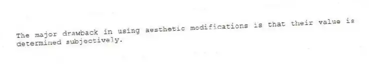 The major drawback in using aesthetic modifications is that their value is determined subjectively.