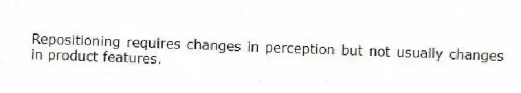 Repositioning requires changes in perception but not usually changes in product features.