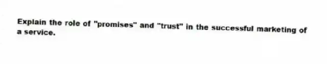 Explain the role of "promises" and "trust" in the successful marketing of a service.