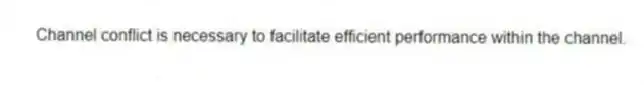 Channel conflict is necessary to facilitate efficient performance within the channel.