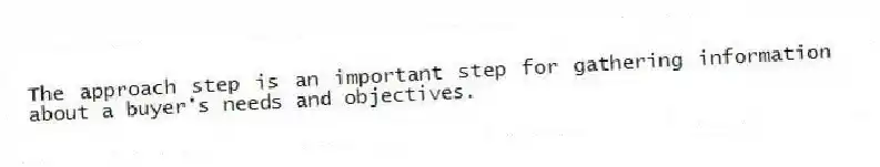 The approach step is an important step for gathering information about a buyer's needs and objectives.