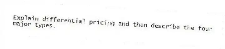 Explain differential pricing and then describe the four major types.
