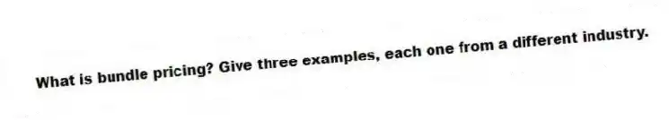 What is bundle pricing? Give three examples, each one from a different industry.