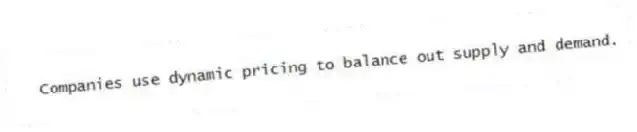 Companies use dynamic pricing to balance out supply and demand.