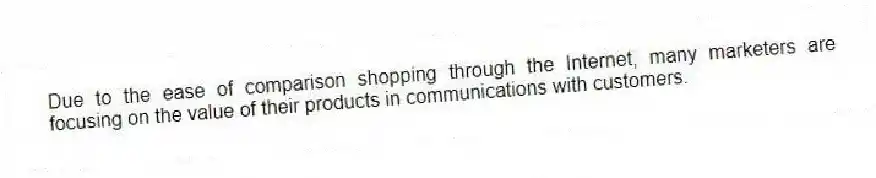 Due to the ease of comparison shopping through the Internet, many marketers are focusing on the value of their products in communications with customers.