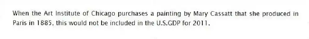 When the Art Institute of Chicago purchases a painting by Mary Cassatt that she produced in Paris in 1885, this would not be included in the U.S.GDP for 2011.