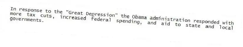 In response to the "Great Depression" the Obama administration responded with more tax cuts, increased federal spending, and aid to state and local governments.