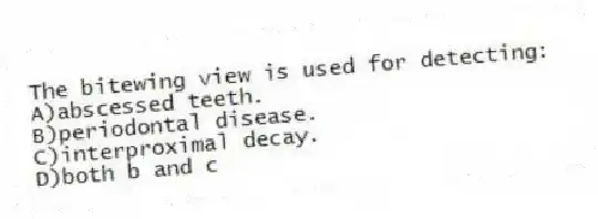 The bitewing view is used for detecting:
A)abscessed teeth.
B)periodontal disease.
C)interproximal decay.
D)both b and c