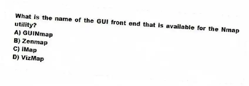 What is the name of the GUI front end that is available for the Nmap utility?
A) GUINmap
B) Zenmap
C) iMap
D) VizMap