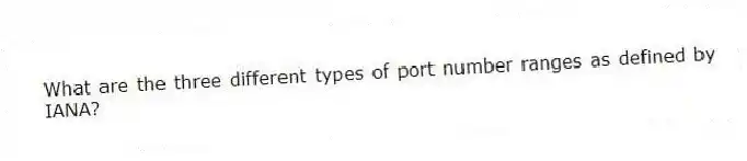 What are the three different types of port number ranges as defined by IANA?