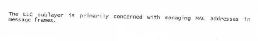 The LLC sublayer is primarily concerned with managing MAC addresses in message frames.