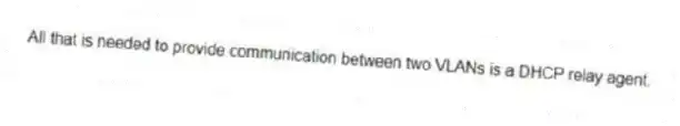 All that is needed to provide communication between two VLANs is a DHCP relay agent.