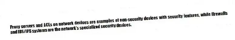 Proxy servers and ACLs on network devices are examples of non-security devices with security features, while firewalls and IDS/IPS systems are the network's specialized security devices.